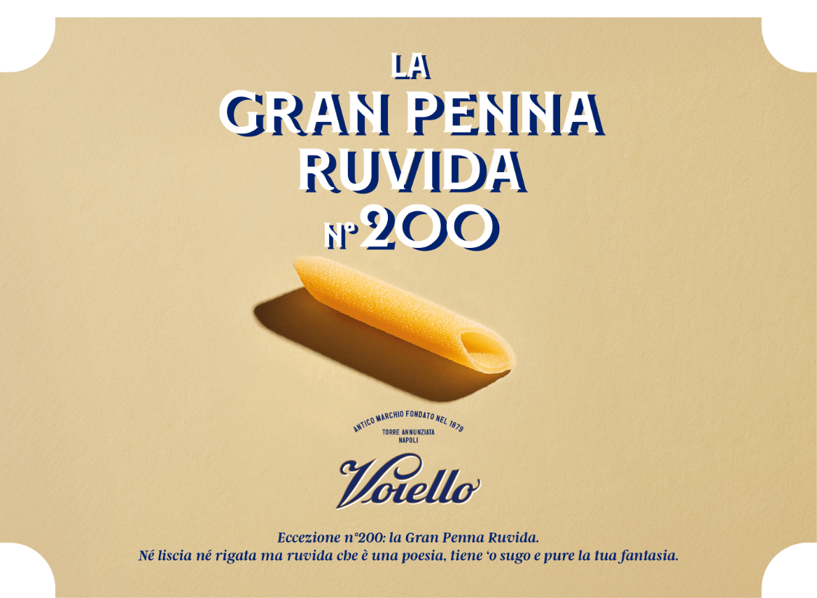 LA GRAN PENNA RUVIDA ECCEZIONE N° 200 Voiello Eccezione n°200: la Gran Penna Ruvida. Né liscia né rigata ma ruvida che è una poesia, tiene 'o sugo e pure la tua fantasia.